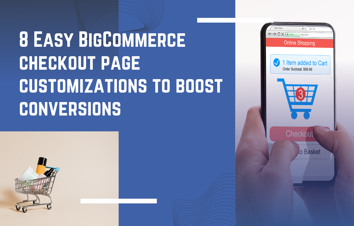 8-easy-bigcommerce-checkout-page-customizations-to-boost-conversions