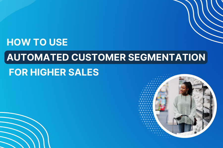 How to use automated customer segmentation